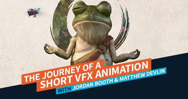 The journey of a short VFX animation Matthew Devlin & Jordan Booth Feature Image | AIE Workshop