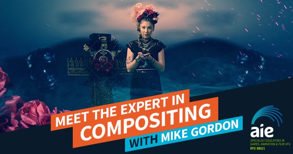 Meet the Expert in Compositing Mike Gordon Feature Image | AIE Workshop