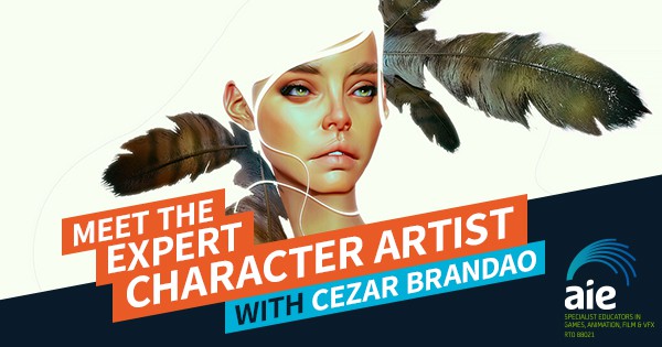 Meet the Expert Character Artist: Cezar Brandao Feature Image | AIE Workshop